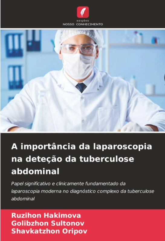 A importância da laparoscopia na deteção da tuberculose abdominal: Papel significativo e clinicamente fundamentado da laparoscopia moderna no diagnóstico complexo da tuberculose abdominal - Image 1