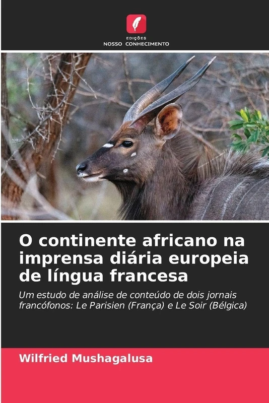 O continente africano na imprensa diária europeia de língua francesa: Um estudo de análise de conteúdo de dois jornais francófonos: Le Parisien (França) e Le Soir (Bélgica)