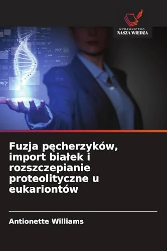 Fuzja pęcherzyków, import białek i rozszczepianie proteolityczne u eukariontów