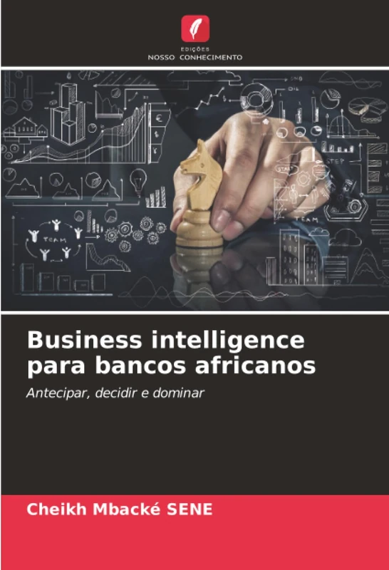 Business intelligence para bancos africanos: Antecipar, decidir e dominar
