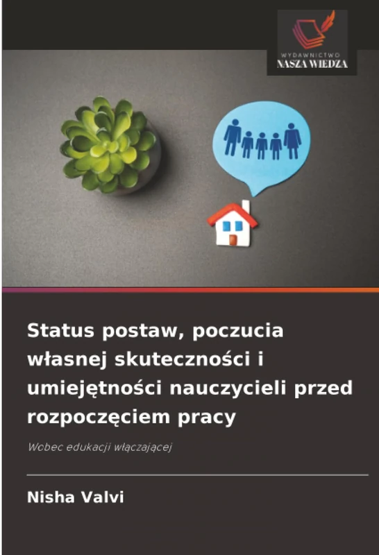 Status postaw, poczucia własnej skuteczności i umiejętności nauczycieli przed rozpoczęciem pracy: Wobec edukacji włączającej: Wobec edukacji w¿¿czaj¿cej