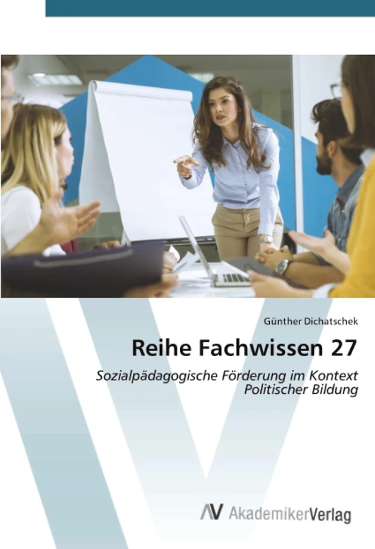 Reihe Fachwissen 27: Sozialpädagogische Förderung im Kontext Politischer Bildung