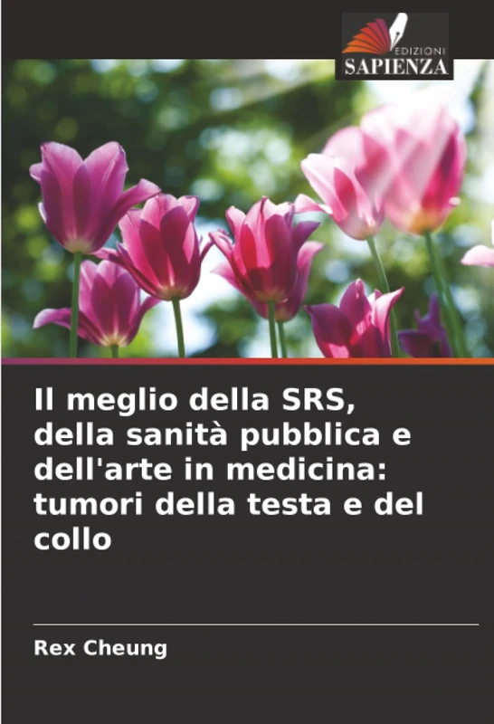 Il meglio della SRS, della sanità pubblica e dell'arte in medicina: tumori della testa e del collo
