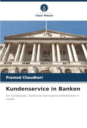 Kundenservice in Banken: Ein Fallbeispiel: Städtische Genossenschaftsbanken in Indien