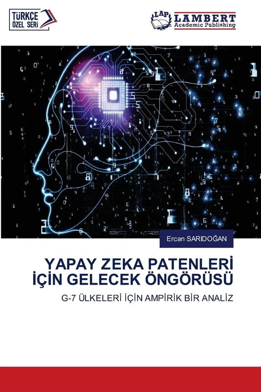 YAPAY ZEKA PATENLERİ İÇİN GELECEK ÖNGÖRÜSÜ: G-7 ÜLKELERİ İÇİN AMPİRİK BİR ANALİZ: G-7 ÜLKELER¿ ¿ǿN AMP¿R¿K B¿R ANAL¿Z - Image 1