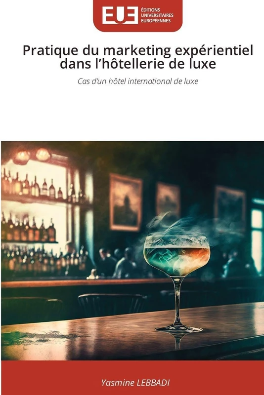 Pratique du marketing expérientiel dans l'hôtellerie de luxe: Cas d'un hôtel international de luxe