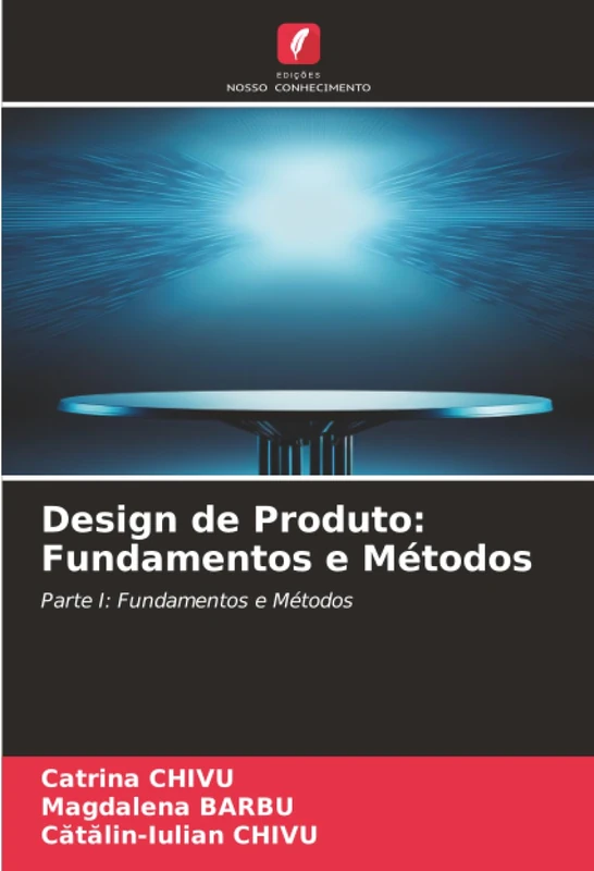 Design de Produto: Fundamentos e Métodos: Parte I: Fundamentos e Métodos