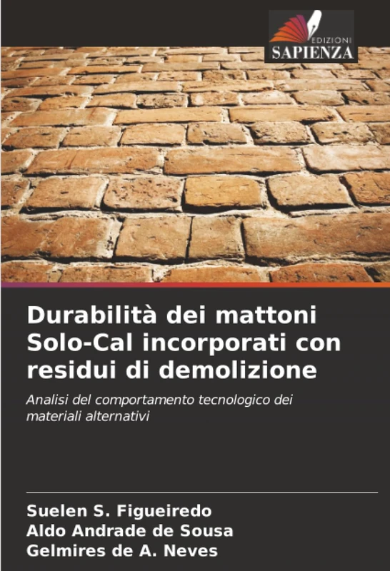 Durabilità dei mattoni Solo-Cal incorporati con residui di demolizione: Analisi del comportamento tecnologico dei materiali alternativi