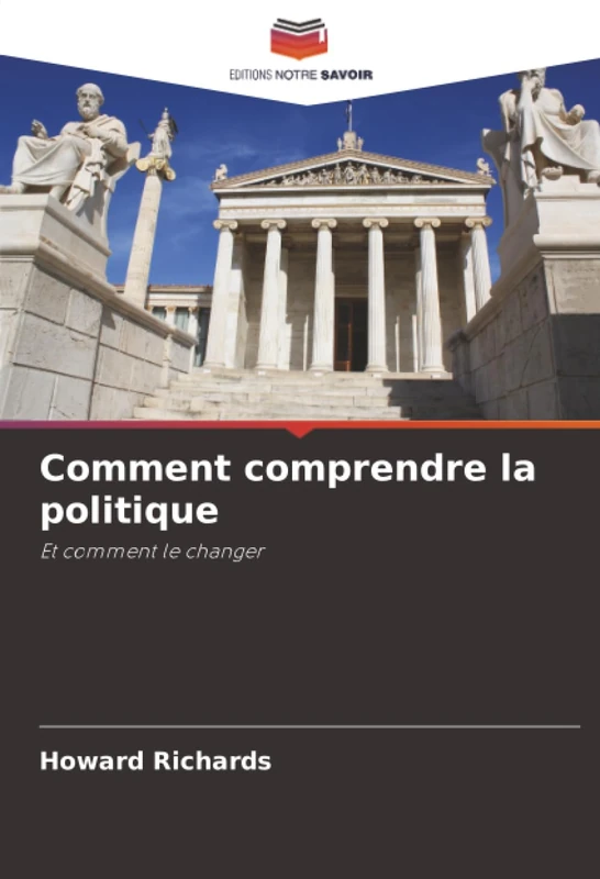 Comment comprendre la politique: Et comment le changer