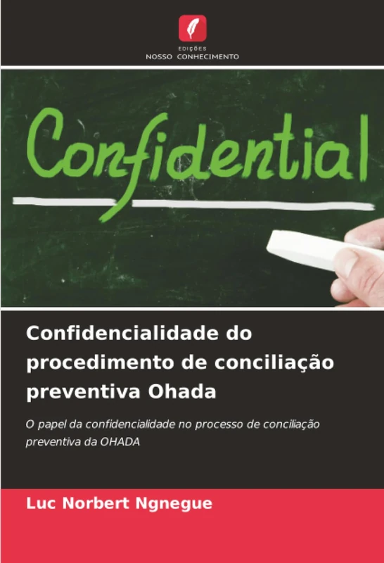 Confidencialidade do procedimento de conciliação preventiva Ohada: O papel da confidencialidade no processo de conciliação preventiva da OHADA