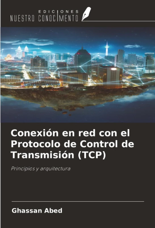 Conexión en red con el Protocolo de Control de Transmisión (TCP): Principios y arquitectura
