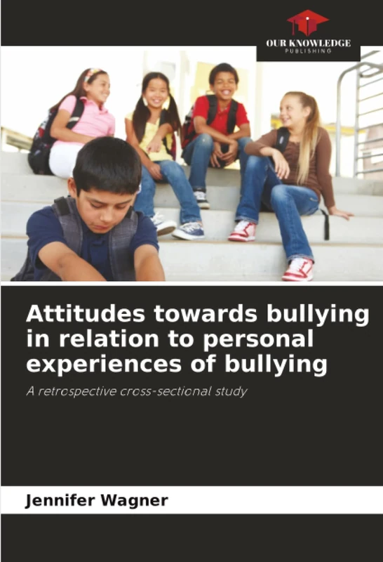 Attitudes towards bullying in relation to personal experiences of bullying: A retrospective cross-sectional study