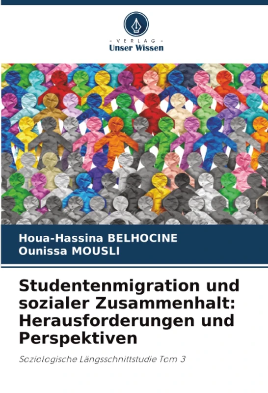 Studentenmigration und sozialer Zusammenhalt: Herausforderungen und Perspektiven: Soziologische Längsschnittstudie Tom 3 - Image 1