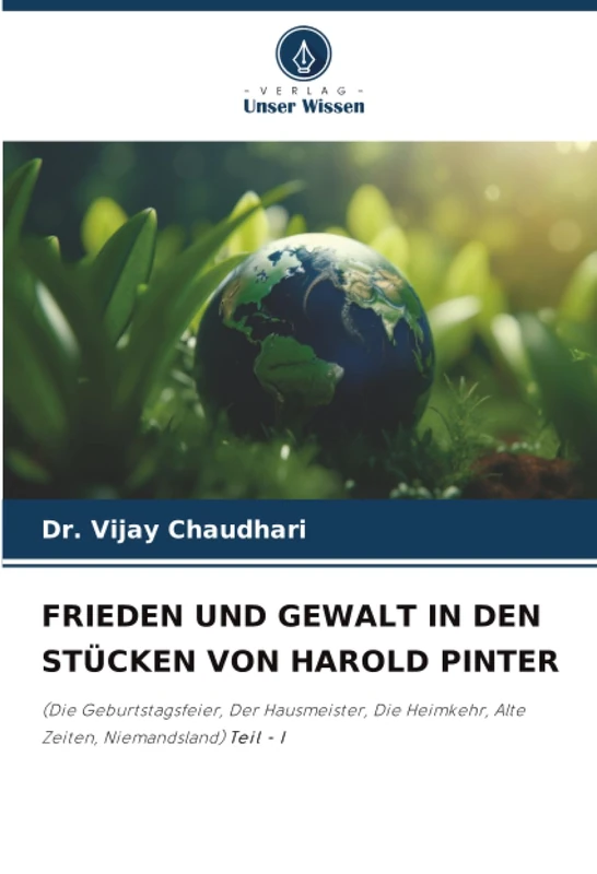 FRIEDEN UND GEWALT IN DEN STÜCKEN VON HAROLD PINTER: (Die Geburtstagsfeier, Der Hausmeister, Die Heimkehr, Alte Zeiten, Niemandsland) Teil - I - Image 1