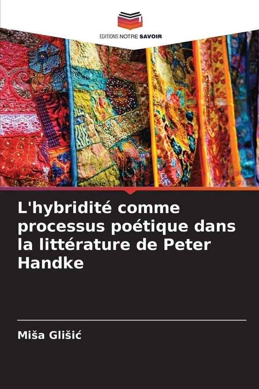 L'hybridité comme processus poétique dans la littérature de Peter Handke