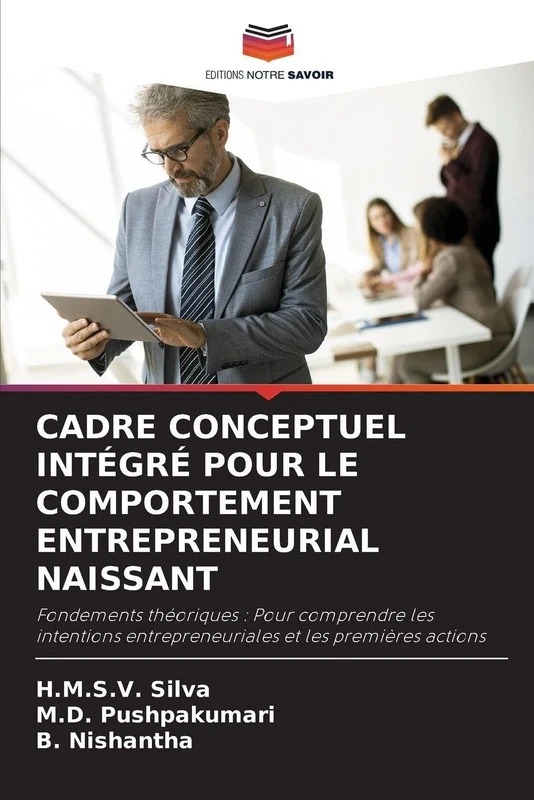 CADRE CONCEPTUEL INTÉGRÉ POUR LE COMPORTEMENT ENTREPRENEURIAL NAISSANT: Fondements théoriques : Pour comprendre les intentions entrepreneuriales et les premières actions