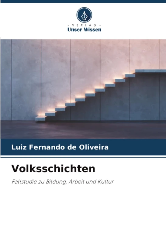 Volksschichten: Fallstudie zu Bildung, Arbeit und Kultur