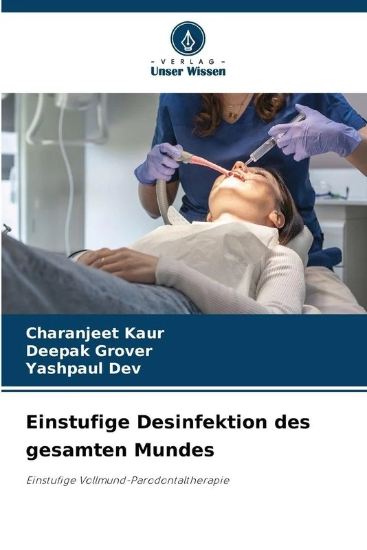 Einstufige Desinfektion des gesamten Mundes: Einstufige Vollmund-Parodontaltherapie