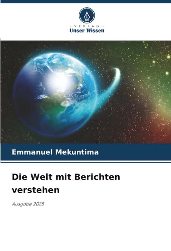 Die Welt mit Berichten verstehen: Ausgabe 2025