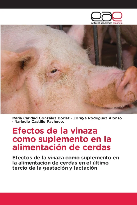 Efectos de la vinaza como suplemento en la alimentación de cerdas: Efectos de la vinaza como suplemento en la alimentación de cerdas en el último tercio de la gestación y lactación