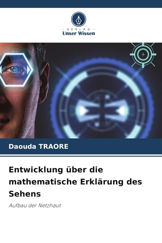Entwicklung über die mathematische Erklärung des Sehens: Aufbau der Netzhaut