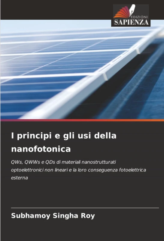 I principi e gli usi della nanofotonica: QWs, QWWs e QDs di materiali nanostrutturati optoelettronici non lineari e la loro conseguenza fotoelettrica esterna