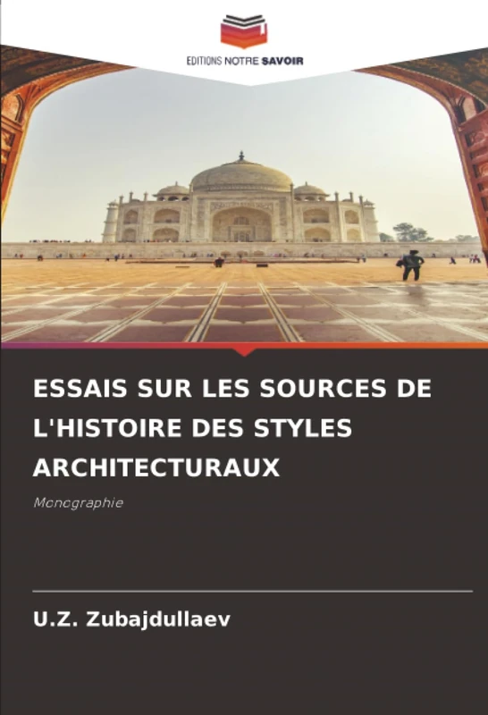 ESSAIS SUR LES SOURCES DE L'HISTOIRE DES STYLES ARCHITECTURAUX: Monographie