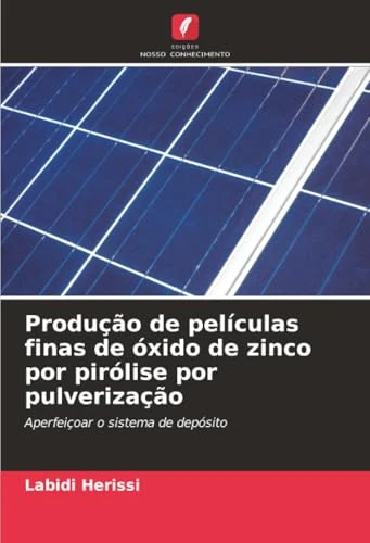 Produção de películas finas de óxido de zinco por pirólise por pulverização: Aperfeiçoar o sistema de depósito