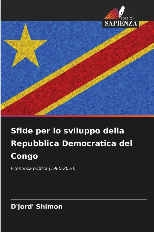 Sfide per lo sviluppo della Repubblica Democratica del Congo: Economia politica (1960-2020)