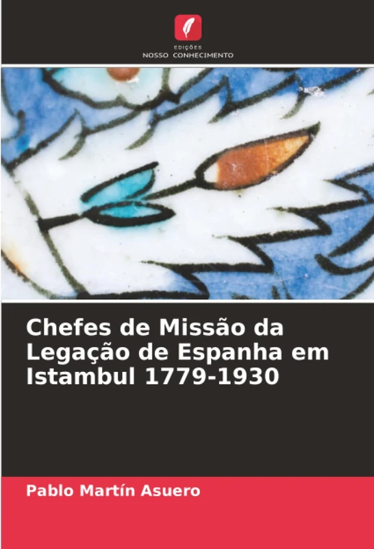 Chefes de Missão da Legação de Espanha em Istambul 1779-1930