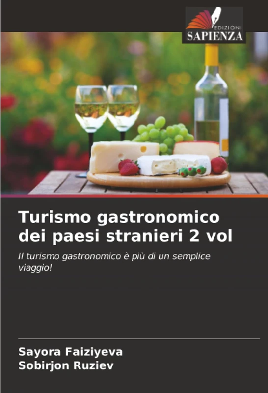 Turismo gastronomico dei paesi stranieri 2 vol: Il turismo gastronomico è più di un semplice viaggio!