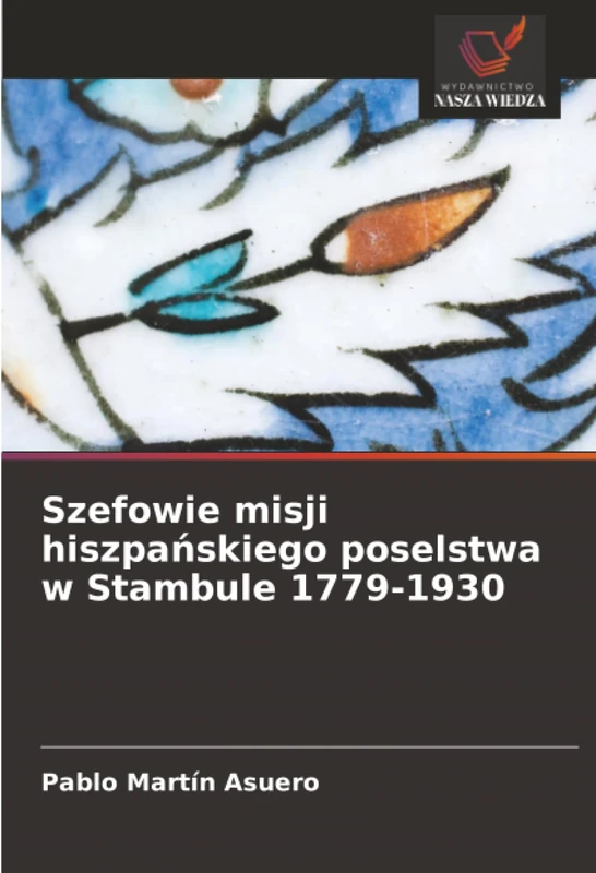 Szefowie misji hiszpańskiego poselstwa w Stambule 1779-1930 - Image 1