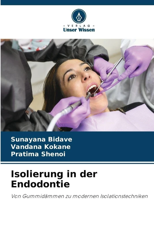 Isolierung in der Endodontie: Von Gummidämmen zu modernen Isolationstechniken