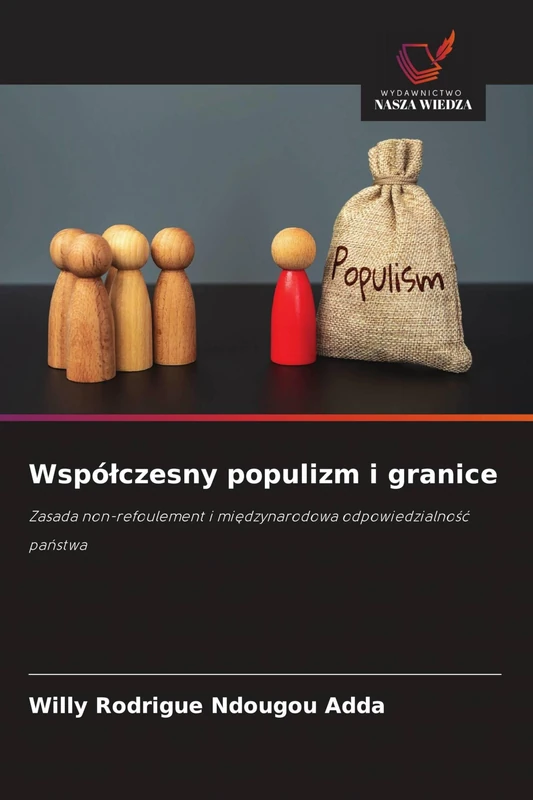 Współczesny populizm i granice: Zasada non-refoulement i mi¿dzynarodowa odpowiedzialno¿¿ pa¿stwa