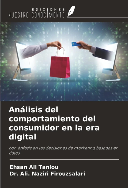 Análisis del comportamiento del consumidor en la era digital: con énfasis en las decisiones de marketing basadas en datos
