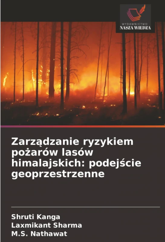 Zarządzanie ryzykiem pożarów lasów himalajskich: podejście geoprzestrzenne