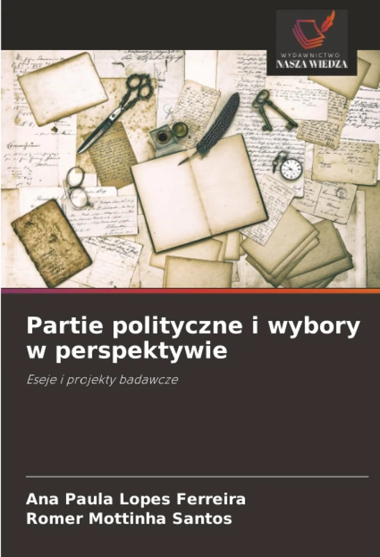 Partie polityczne i wybory w perspektywie: Eseje i projekty badawcze