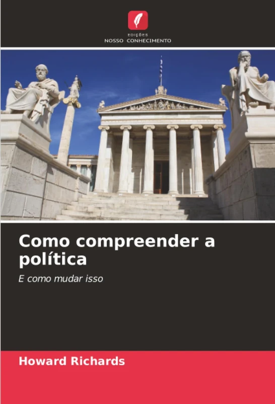 Como compreender a política: E como mudar isso