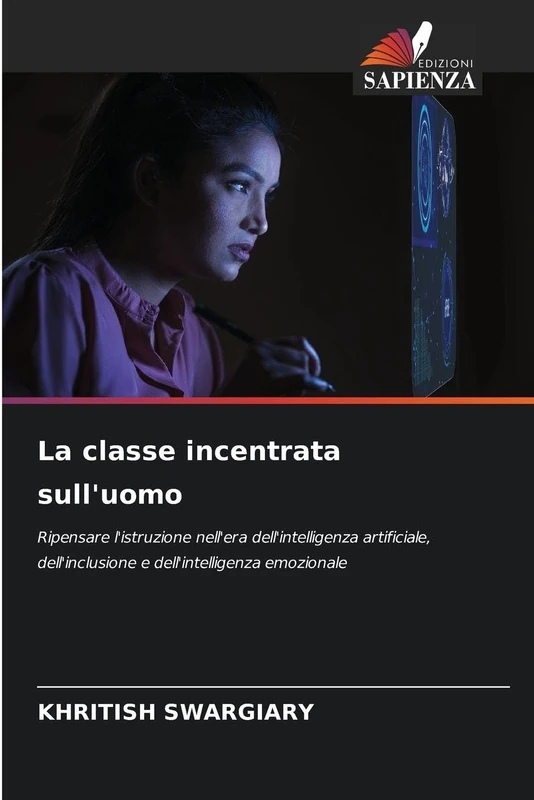 La classe incentrata sull'uomo: Ripensare l'istruzione nell'era dell'intelligenza artificiale, dell'inclusione e dell'intelligenza emozionale - Image 1