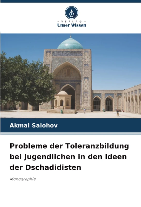 Probleme der Toleranzbildung bei Jugendlichen in den Ideen der Dschadidisten: Monographie