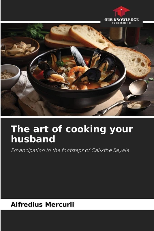 The art of cooking your husband: Emancipation in the footsteps of Calixthe Beyala