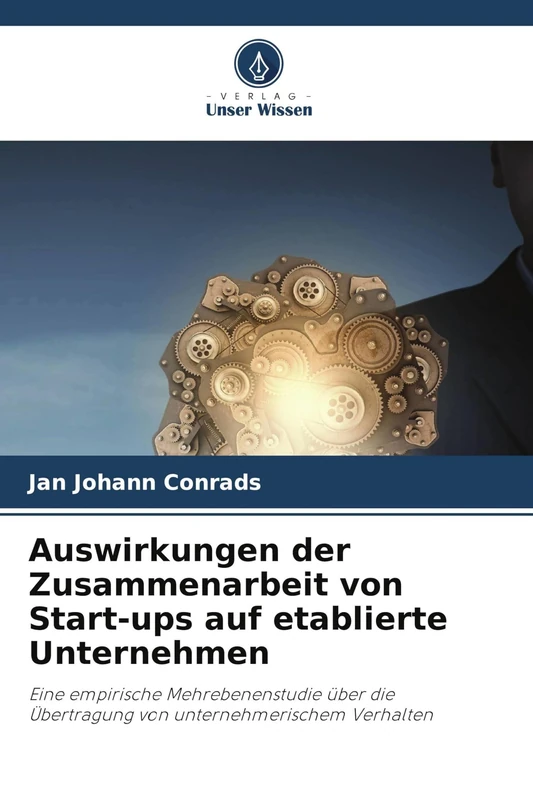 Auswirkungen der Zusammenarbeit von Start-ups auf etablierte Unternehmen: Eine empirische Mehrebenenstudie über die Übertragung von unternehmerischem Verhalten