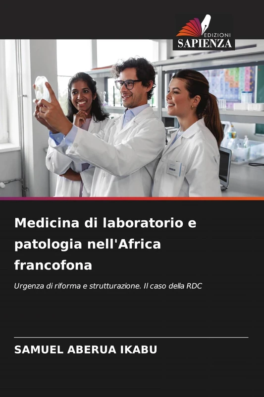 Medicina di laboratorio e patologia nell'Africa francofona: Urgenza di riforma e strutturazione. Il caso della RDC
