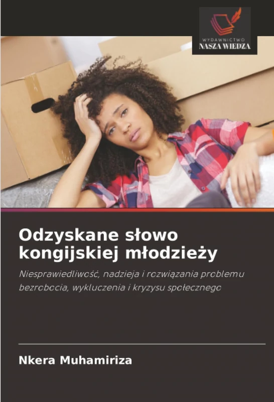 Odzyskane słowo kongijskiej młodzieży: Niesprawiedliwość, nadzieja i rozwiązania problemu bezrobocia, wykluczenia i kryzysu społecznego