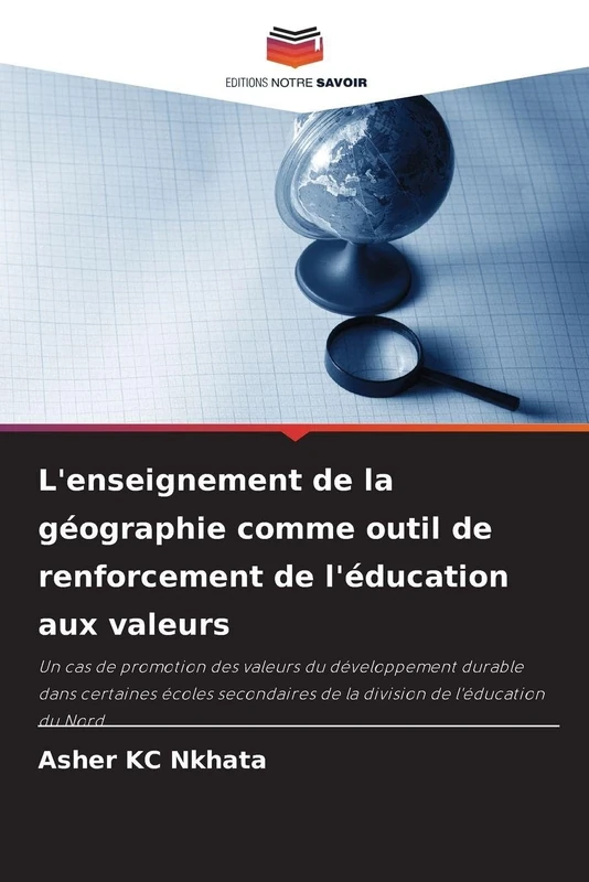 L'enseignement de la géographie comme outil de renforcement de l'éducation aux valeurs: Un cas de promotion des valeurs du développement durable dans ... de la division de l'éducation du Nord