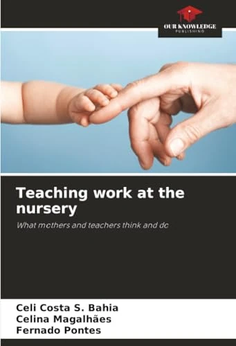 Teaching work at the nursery: What mothers and teachers think and do