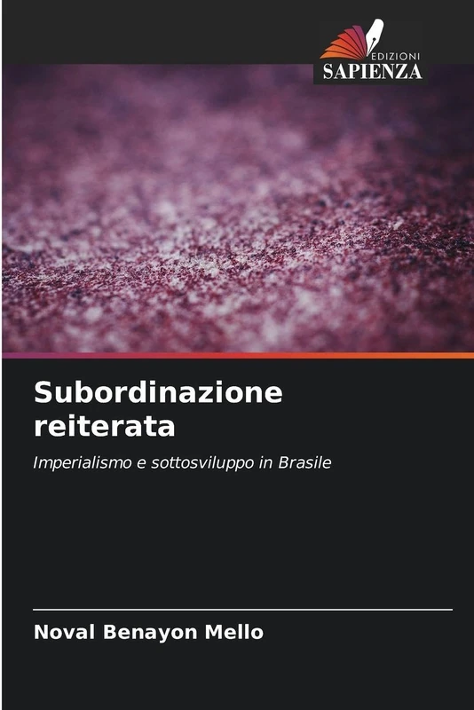 Subordinazione reiterata: Imperialismo e sottosviluppo in Brasile
