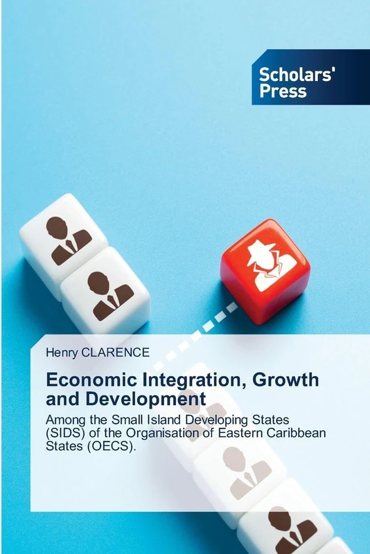 Economic Integration, Growth and Development: Among the Small Island Developing States (SIDS) of the Organisation of Eastern Caribbean States (OECS).