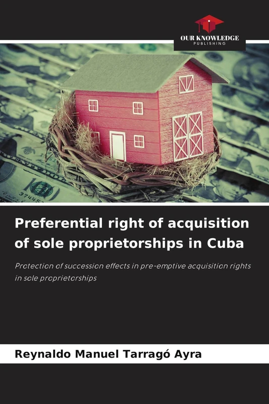 Preferential right of acquisition of sole proprietorships in Cuba: Protection of succession effects in pre-emptive acquisition rights in sole proprietorships