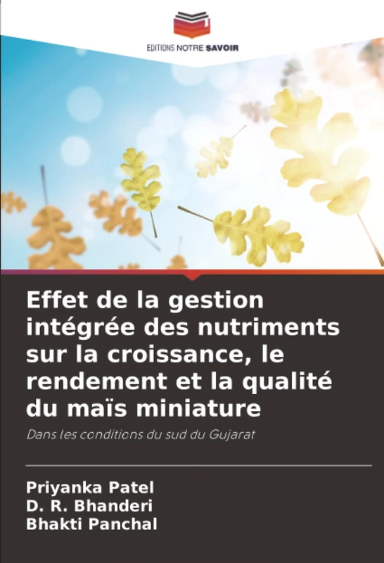 Effet de la gestion intégrée des nutriments sur la croissance, le rendement et la qualité du maïs miniature: Dans les conditions du sud du Gujarat
